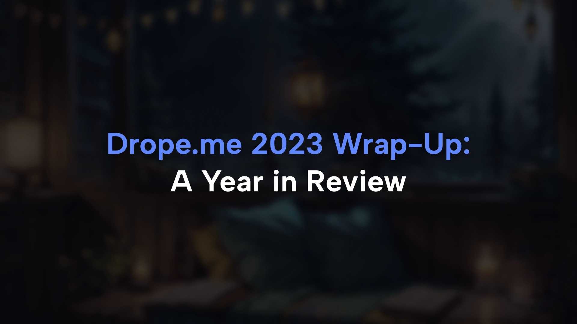 Drope.me 2023 Wrap-Up: A Year in Review